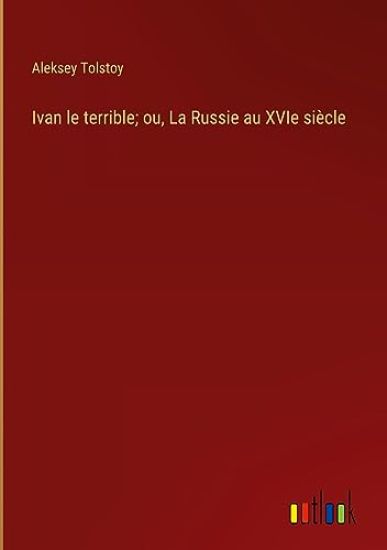 Ivan le terrible; ou, La Russie au XVIe si?cle