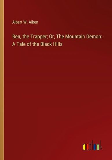 Ben, the Trapper; Or, The Mountain Demon