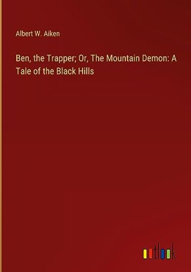 Ben, the Trapper; Or, The Mountain Demon