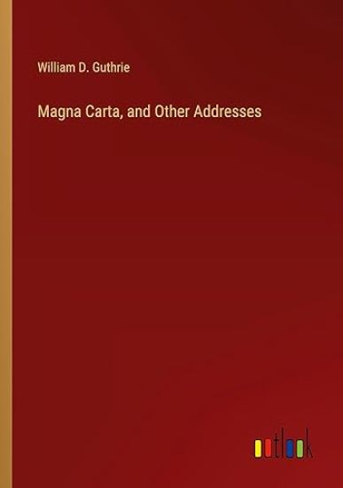 Magna Carta, and Other Addresses