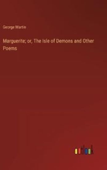 Marguerite; or, The Isle of Demons and Other Poems