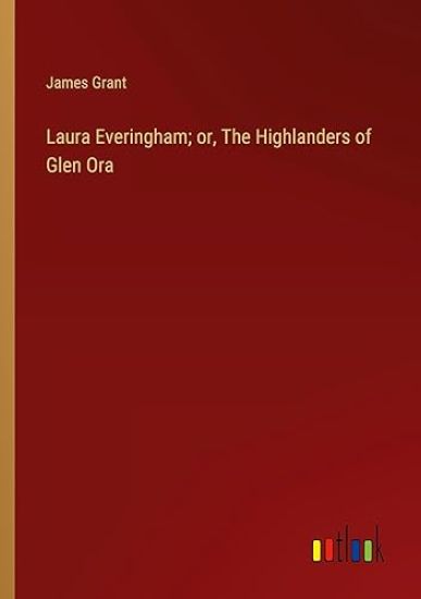 Laura Everingham; or, The Highlanders of Glen Ora