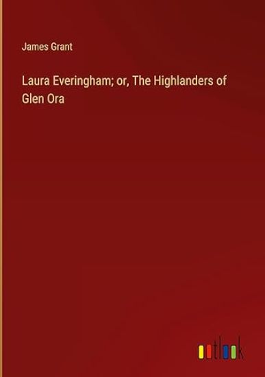 Laura Everingham; or, The Highlanders of Glen Ora