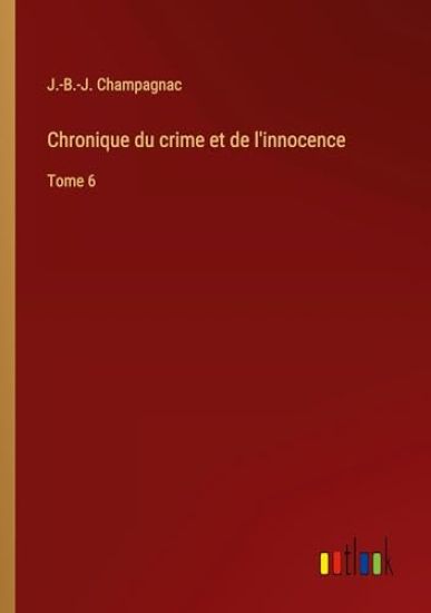 Chronique du crime et de l'innocence