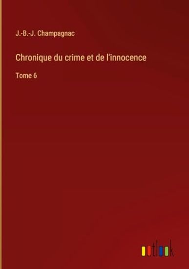Chronique du crime et de l'innocence