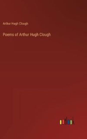 Poems of Arthur Hugh Clough