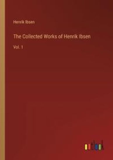 The Collected Works of Henrik Ibsen