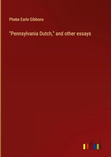 "Pennsylvania Dutch," and other essays