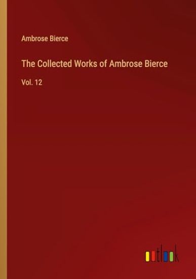 The Collected Works of Ambrose Bierce