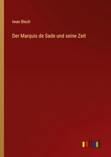 Der Marquis de Sade und seine Zeit
