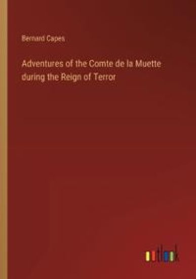 Adventures of the Comte de la Muette during the Reign of Terror