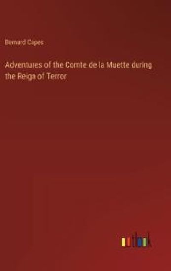 Adventures of the Comte de la Muette during the Reign of Terror
