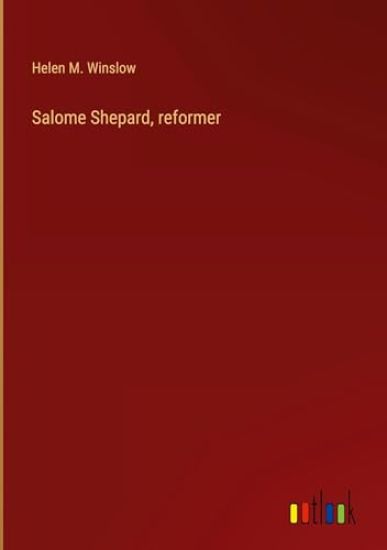 Salome Shepard, reformer