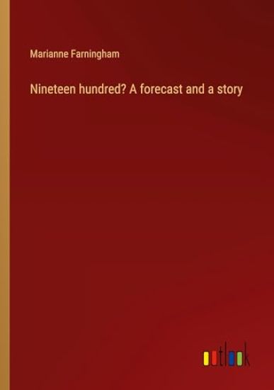 Nineteen hundred? A forecast and a story