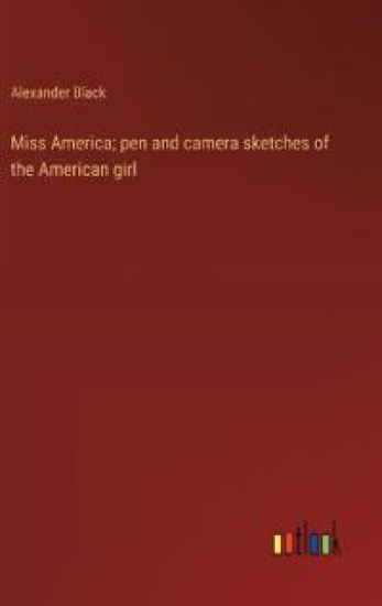Miss America; pen and camera sketches of the American girl