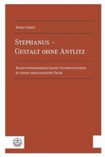Stephanus - Gestalt Ohne Antlitz: Rezeptionshermeneutische Untersuchungen Zu Einer Theologischen Figur