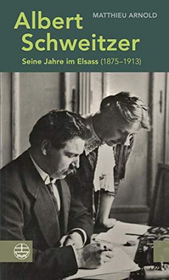 Albert Schweitzer: Seine Jahre Im Elsass (1875-1913)