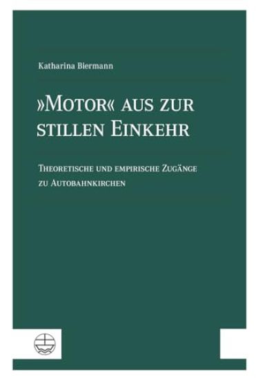 Motor Aus Zur Stillen Einkehr: Theoretische Und Empirische Zugange Zu Autobahnkirchen