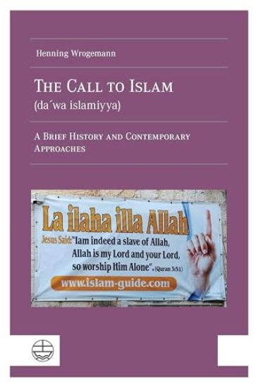 The Call to Islam (Da'wa Islamiyya): A Brief History and Contemporary Approaches