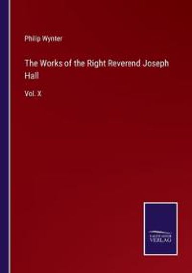 The Works of the Right Reverend Joseph Hall