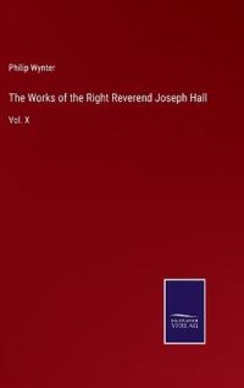 The Works of the Right Reverend Joseph Hall