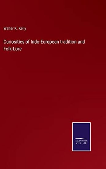 Curiosities of Indo-European tradition and Folk-Lore