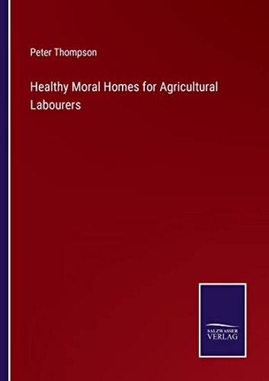 Healthy Moral Homes for Agricultural Labourers
