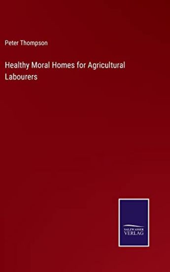 Healthy Moral Homes for Agricultural Labourers