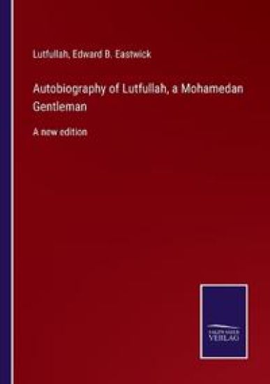 Autobiography of Lutfullah, a Mohamedan Gentleman