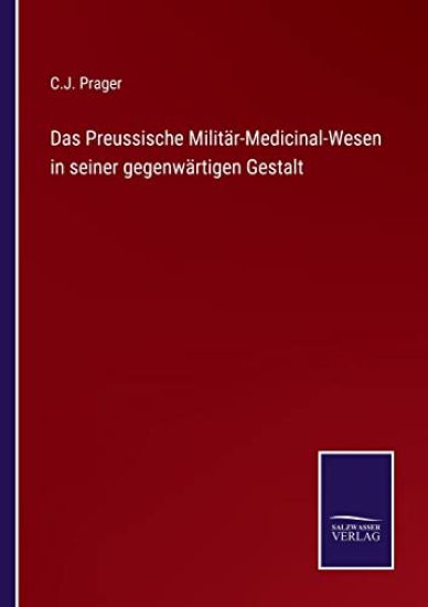 Das Preussische Militär-Medicinal-Wesen in seiner gegenwärtigen Gestalt