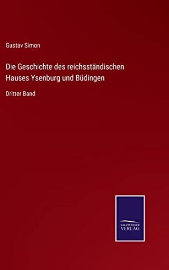 Die Geschichte des reichsständischen Hauses Ysenburg und Büdingen