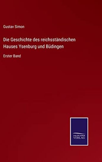 Die Geschichte des reichsständischen Hauses Ysenburg und Büdingen