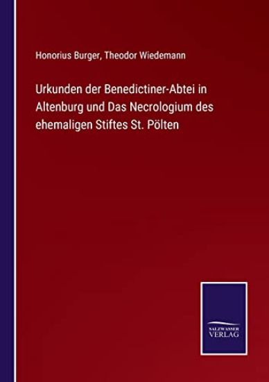 Urkunden der Benedictiner-Abtei in Altenburg und Das Necrologium des ehemaligen Stiftes St. Pölten