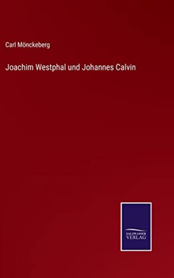 Joachim Westphal und Johannes Calvin
