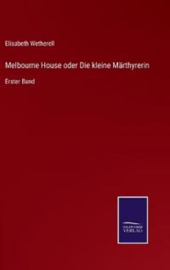 Melbourne House oder Die kleine Märthyrerin