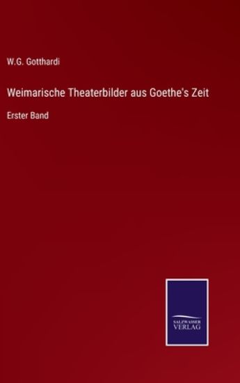 Weimarische Theaterbilder aus Goethe's Zeit