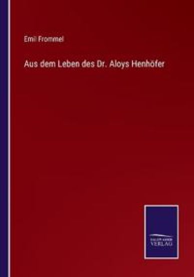 Aus dem Leben des Dr. Aloys Henhöfer