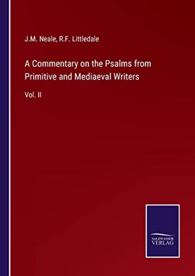 A Commentary on the Psalms from Primitive and Mediaeval Writers
