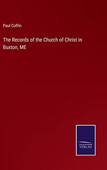 The Records of the Church of Christ in Buxton, ME