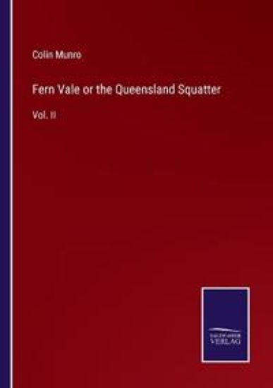 Fern Vale or the Queensland Squatter