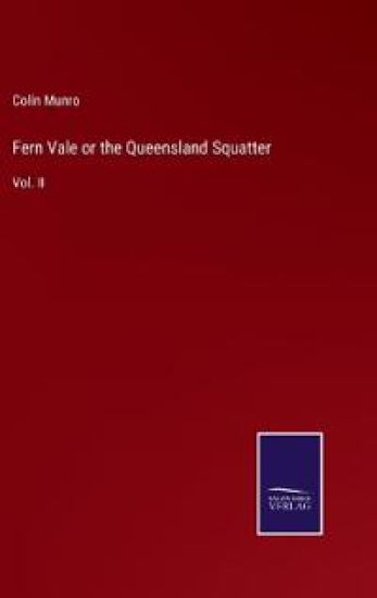 Fern Vale or the Queensland Squatter