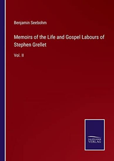 Memoirs of the Life and Gospel Labours of Stephen Grellet