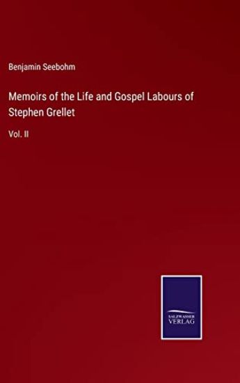Memoirs of the Life and Gospel Labours of Stephen Grellet