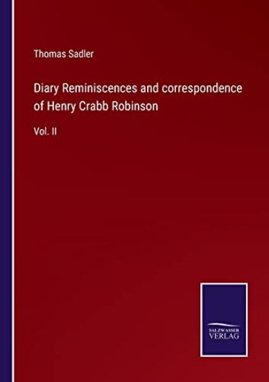 Diary Reminiscences and correspondence of Henry Crabb Robinson