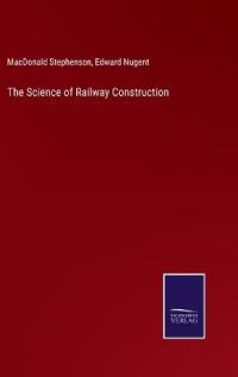 The Science of Railway Construction