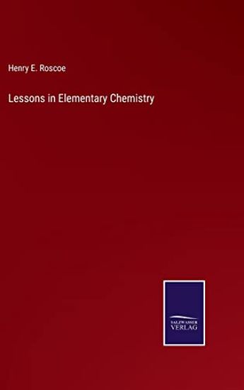 Lessons in Elementary Chemistry