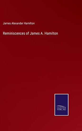 Reminiscences of James A. Hamilton