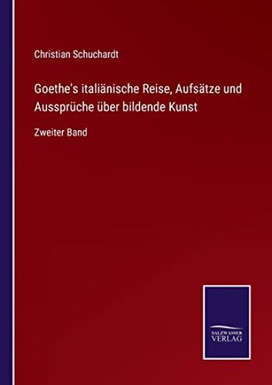 Goethe's italiänische Reise, Aufsätze und Aussprüche über bildende Kunst