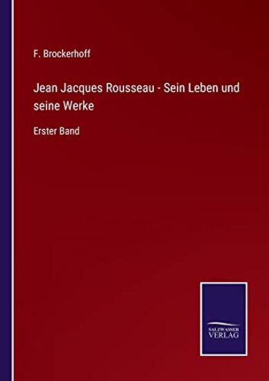 Jean Jacques Rousseau - Sein Leben und seine Werke