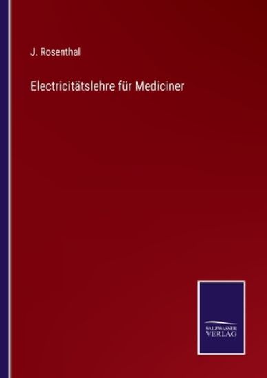 Electricitätslehre für Mediciner